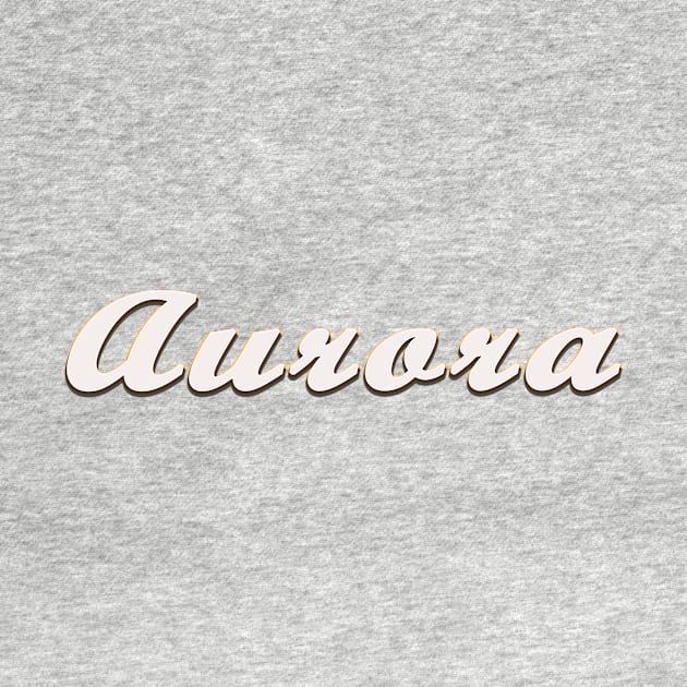 Aurora Female First Name Gift T Shirt by gdimido